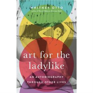 Art for the Ladylike by Whitney Otto