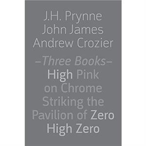 Three Books by J H PrynneJohn JamesAndrew Crozier