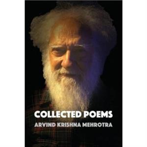 Collected Poems by Arvind Krishna Mehrotra