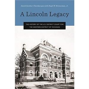 A Lincoln Legacy by Hugh W. Brenneman Jr