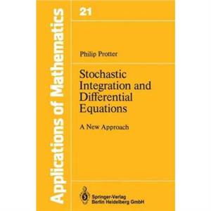 Stochastic Integration and Differential Equations by Protter Philip Protter