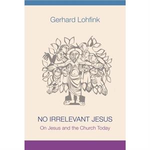 No Irrelevant Jesus by Gerhard Lohfink