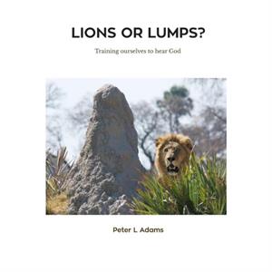 Lions or Lumps by Peter L Adams