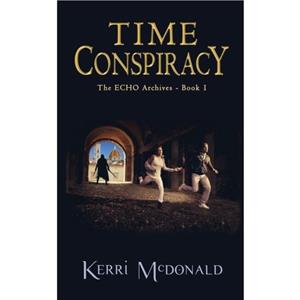 Time Conspiracy by Kerri a McDonald