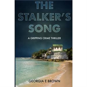 The Stalkers Song by Georgia E Brown