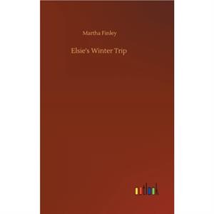 Elsies Winter Trip by Finley Martha Finley