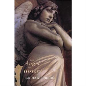 The Angel of History by Carolyn Forche