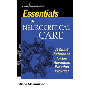 Essentials ofNeurocritical Care by Diane McLaughlin