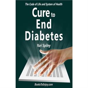 Cure to End Diabetes by Yuri Spilny