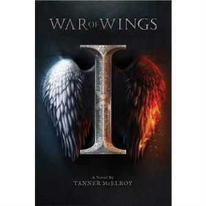 War of Wings by Tanner McElroy