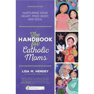 The Handbook for Catholic Moms by Lisa Hendey