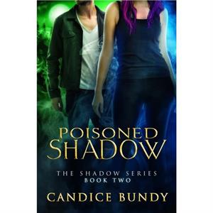 Poisoned Shadow by Candice Bundy