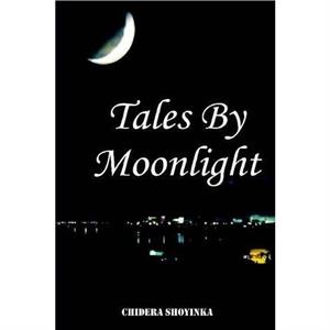 Tales by Moonlight by Chidera Shoyinka