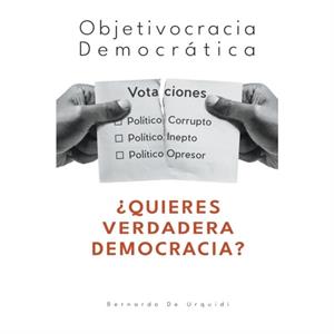 Objetivocracia Democratica by Bernardo de Urquidi