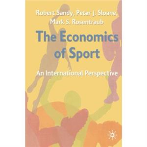 The Economics of Sport by Robert SandyPeter SloaneMark Rosentraub