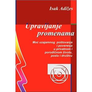 Upravljanje promenama Mastering Change  SerboCroatian edition by Adizes & Ichak & PH D