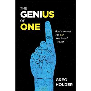 The Genius of One by Greg Holder