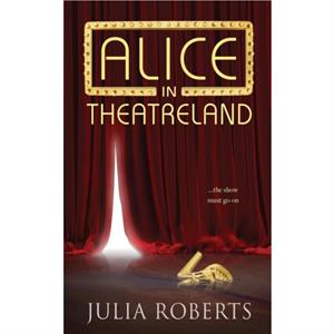 Alice in Theatreland by Julia Roberts