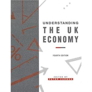 Understanding the UK Economy by Peter J. Curwen