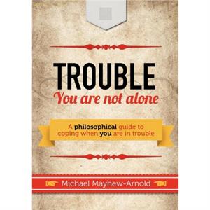 Trouble  You Are Not Alone by Michael MayhewArnold