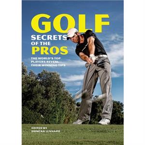 Golf Secrets of the Pros by Duncan Edited by Lennard