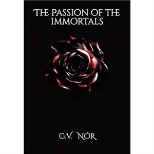 The Passion of the Immortals by C V Nor