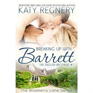 Breaking Up with Barrett Volume 1 by Katy Regnery