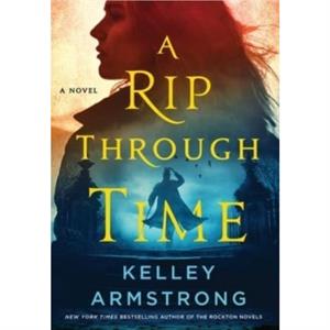 A Rip Through Time by Kelley Armstrong