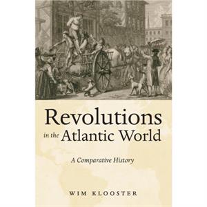 Revolutions in the Atlantic World by Wim Klooster