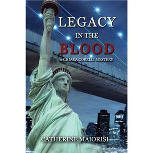 Legacy in the Blood by Maiorisi Catherine Maiorisi