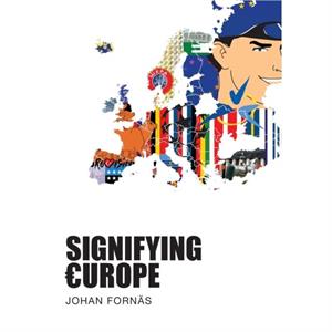 Signifying Europe by Johan Soedertoern University Fornas