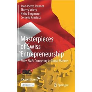 Masterpieces of Swiss Entrepreneurship by Jeannet JeanPierre JeannetVolery Thierry VoleryBergmann Heiko Bergmann