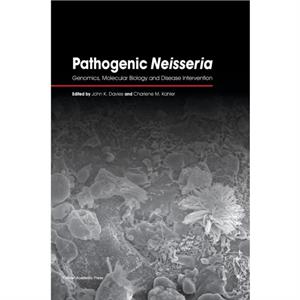 Pathogenic Neisseria by Charlene M. Kahler John K. Davies