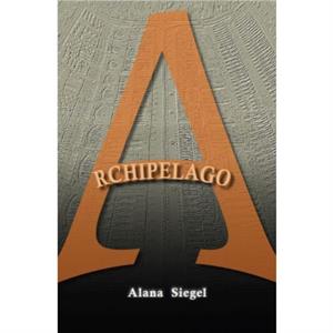 Archipelago by Alana Siegel