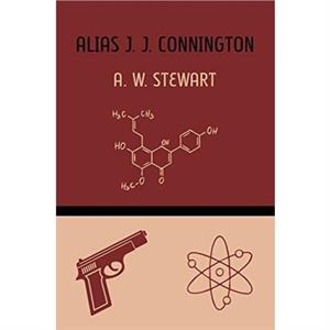 Alias J. J. Connington by A W StewartJ J Connington