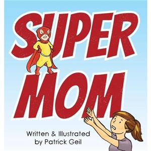 Supermom by Patrick Geil