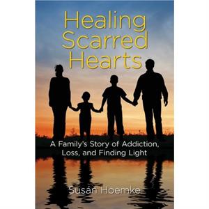 Healing Scarred Hearts by Susan Hoemke