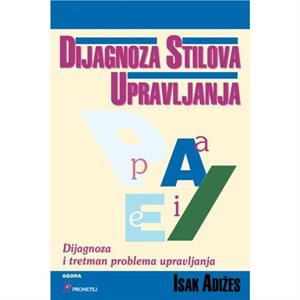 Dijagnoza Stilova Upravljanja How To Solve The Mismanagement Crisis  Croatian edition by Adizes & Ichak & PH D