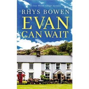 EVAN CAN WAIT a cozy Welsh village mystery by Rhys Bowen