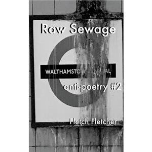 RAW SEWAGE  antipoetry 2 by Fletch Fletcher