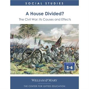 A House Divided The Civil War  Its Causes and Effects by CFGE