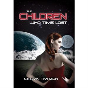 The Children Who Time Lost by Marvin Amazon