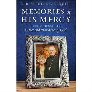 Memories of His Mercy by Gillquist & Peter & E.