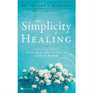 The Simplicity of Healing by Sandra Kennedy