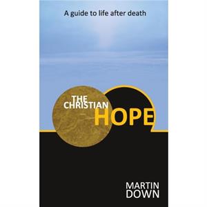 The Christian Hope by Martin Down