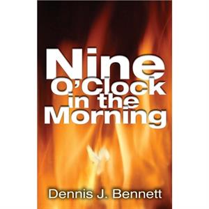 Nine oClock in the Morning by Dennis J. Bennett