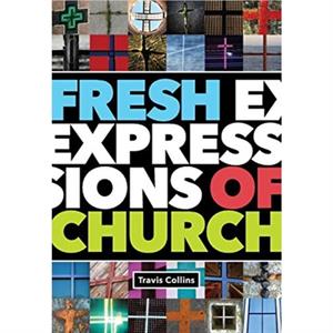 Fresh Expressions of Church by Travis Collins