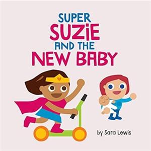 Super Suzie and the New Baby by Sara Lewis