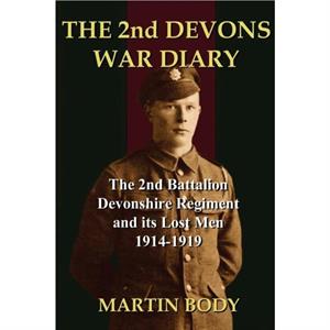 The 2nd Devons War Diary by Martin Body