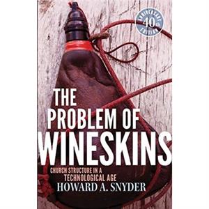 The Problem of Wineskins by Howard A Snyder